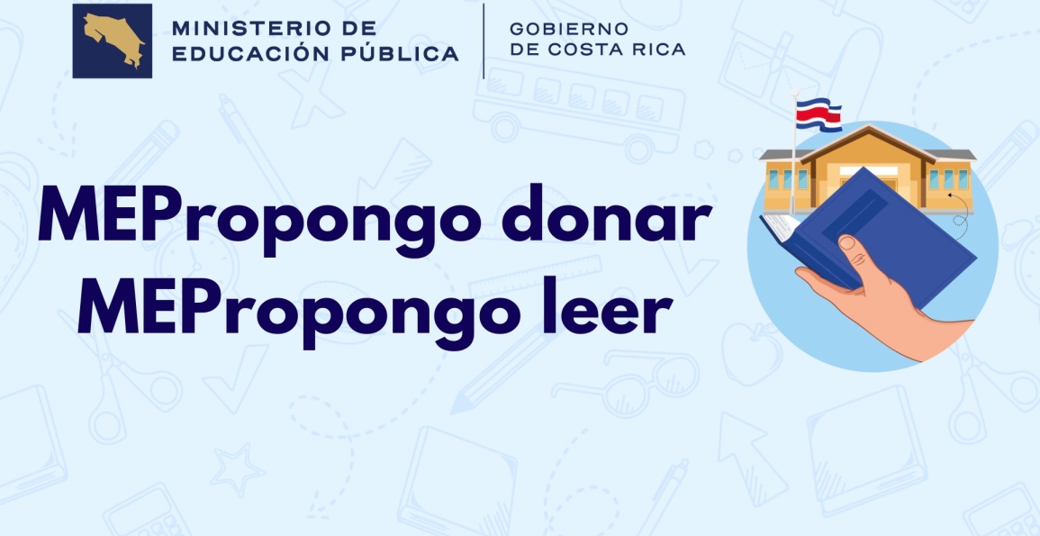 El Ministerio de Educación Pública lanza la campaña "MEpropongo donar, MEPropongo leer", con el fin de a través de la donación de libros, fomentar la lectura y los procesos de escritura en nuestros estudiantes.
